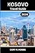 Kosovo Travel Guide 2024: E...