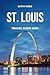 ST. LOUIS TRAVEL GUIDE 2024...