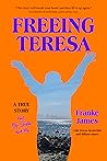 Freeing Teresa: A True Story About My Sister and Me