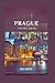 Discovering Prague: Your Ul...