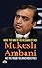Inside The Mind Of Richest Man Of India Mukesh Ambani And The... by Sujata Singh