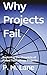 Why Projects Fail: Explorin...