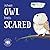 When Owl Feels Scared