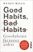 Good Habits, Bad Habits - Gewohnheiten für immer ändern