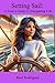Setting Sail: A Teen’s Guid...