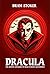 DRACULA (Illustrated): The Artistic Unveiling of Bram Stoker's Masterpiece | 50+ Beautiful Illustrations