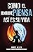 Como El Hombre Piensa Así Es Su Vida (As a Man Thinketh): El pionero de autoayuda de 1902: Reflexiones sobre el poder del pensamiento, la transformación ... del éxito y la felicidad (Spanish Edition)