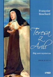 Teresa z Avili. Bóg sam wystarcza