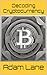 Decoding Cryptocurrency: Na...