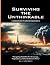 Surviving the Unthinkable by Raj Goswami