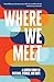 Where We Meet: A Lenten Study of Systems, Stories, and Hope