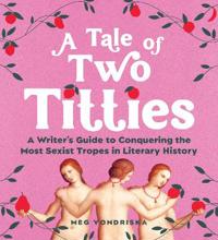 A Tale of Two Titties: A Guide to Writing Women Like a Bestselling Male Author