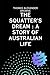 The Squatter's Dream : A St...