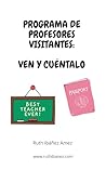Programa de profesores visitantes: Ven y cuéntalo (Spanish Edition)