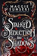 Stalked by Seduction and Shadows