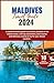Maldives Travel Guide 2024:...