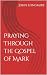 Praying Through the Gospel ...