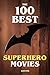The 100 Best Superhero Movies