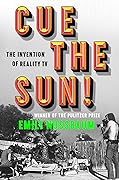 Cue the Sun! The Invention of Reality TV 