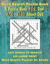 Word Search Puzzle Book: A Puzzle Book for Dad and also About Dad