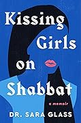 Kissing Girls on Shabbat: A Memoir 