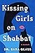 Kissing Girls on Shabbat: A...
