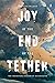 Joy at the End of the Tether by Douglas Wilson Joy at the End of the Tether by Douglas Wilson