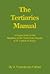 The Tertiaries Manual: A Prayer Book for the Members of the Third Order Secular of St. Francis of Assisi