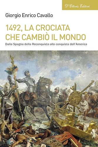 1492, la crociata che cambiò il mondo: Dalla Spagna della Reconquista alla conquista dell’America (Biblioteca di storia europea Vol. 10) (Italian Edition)