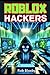Roblox Hackers - Three Original Stories: (Unofficial Fiction)