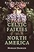 Pagan Portals - Celtic Fairies in North America
