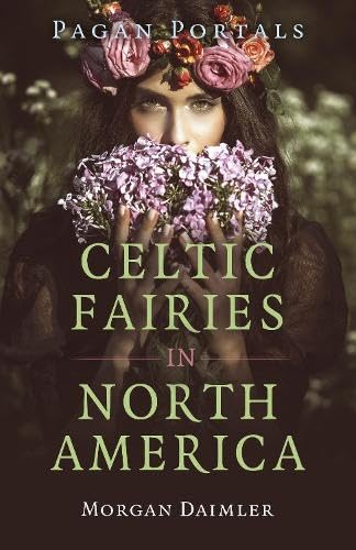 Pagan Portals - Celtic Fairies in North America (Paperback)