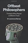 Offbeat Philosophers: Thinkers Who Played a Different Tune Offbeat Philosophers: Thinkers Who Played a Different Tune