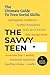 The Savvy Teen: The Ultimat...