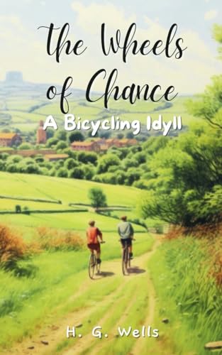 The Wheels of Chance: A Bicycling Idyll: 19th-Century Humorous British Cycling Fiction