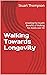 Walking Towards Longevity: ...