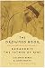 The Drowned Book: Ecstatic and Earthy Reflections of Bahauddin, the Father of Rumi