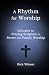 A Rhythm for Worship by Rick Witmer