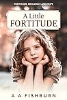 A Little Fortitude (Fortitude Resilience and Hope Book 1)