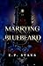 Marrying Bluebeard (Fantasy & Fairy Tales)