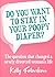 Do you want to stay in your Poopy Diaper? by Kelly Falardeau