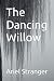 The Dancing Willow