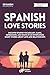 Spanish Love Stories: Learn...