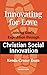 Innovating for Love: Joining God's Expedition Through Christian Social Innovation