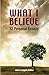 What I Believe: 22 Personal...