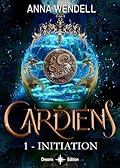 Gardiens - Initiation: (Tome 1 - Édition française) Saga urban fantasy young adult