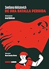 De una batalla perdida by Svetlana Alexievich