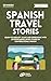 Spanish Travel Stories: Enh...