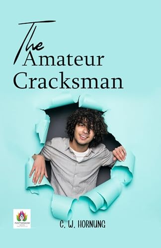 The Amateur Cracksman: Witty Exploits of a Gentleman Thief