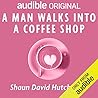 A Man Walks Into A Coffee Shop